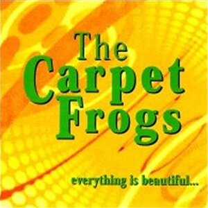 Everything Is Beautiful - The Carpet Frogs