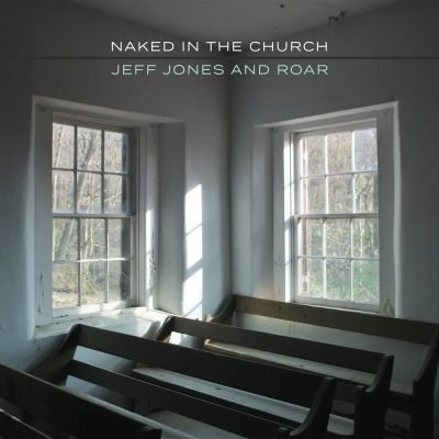 Naked In The Church - Jeff Jones and Roar